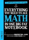 Everything You Need to Ace Math in One Big Fat Notebook