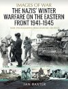 The Nazis' Winter Warfare on the Eastern Front 1941-1945