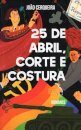 25 De Abril, Corte E Costura