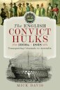 The English Convict Hulks 1600s - 1868