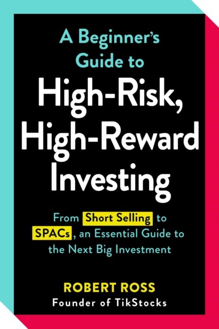 A Beginner's Guide to High-Risk, High-Reward Investing
