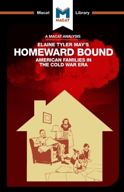 An Analysis of Elaine Tyler May's Homeward Bound