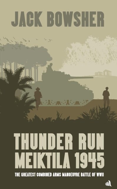 Thunder Run: Meiktila 1945