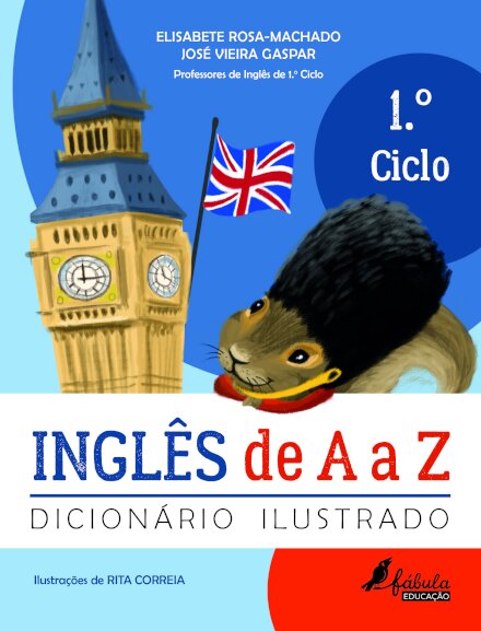 Inglês de A a Z: Dicionário Ilustrado - 1.º Ciclo