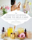 The Everyday Ayurveda Guide to Self-Care