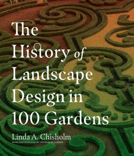 The History of Landscape Design in 100 Gardens