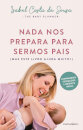 Nada nos Prepara para Sermos Pais