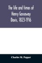 The life and times of Henry Gassaway Davis, 1823-1916