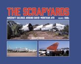 The Scrapyards: Aircraft Salvage Around Davis-Monthan AFB – Volume 1 1980s