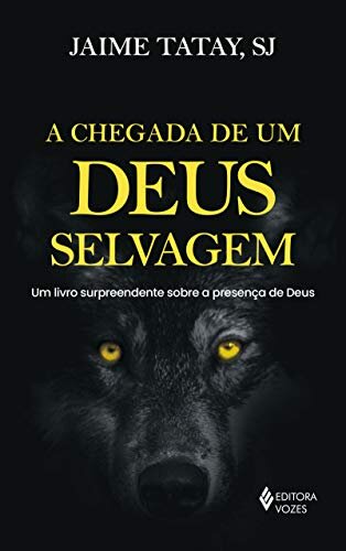 A Chegada De Um Deus Selvagem