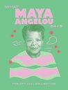 What Maya Angelou Says