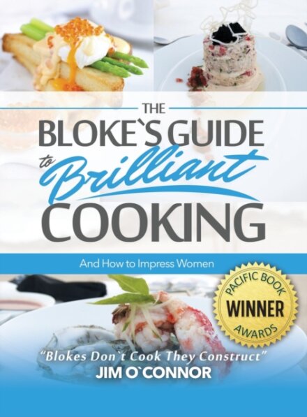 The Bloke's Guide to Brilliant Cooking and How to Impress Women