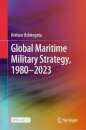 Global Maritime Military Strategy, 1980–2023