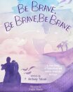 Be Brave, Be Brave, Be Brave
