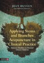 Applying Stems and Branches Acupuncture in Clinical Practice
