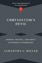 Chrysostom`s Devil – Demons, the Will, and Virtue in Patristic Soteriology