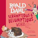 Roald Dahl's Scrumptious and Delumptious Words