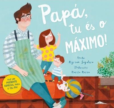 Papá, Tu És o Máximo!