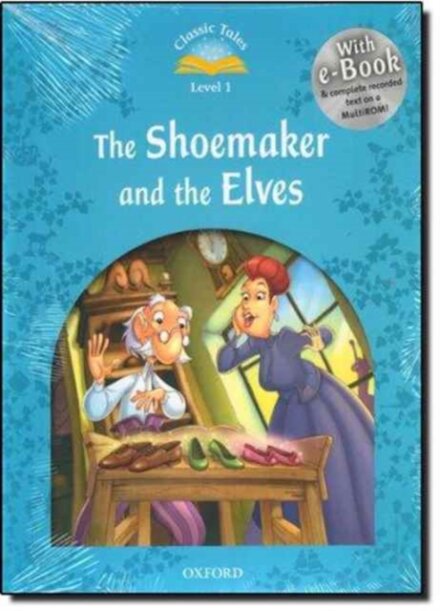 Classic Tales, Second Edition 1: The Shoemaker and the Elves Book and Audio MultiROM