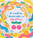 A Incrível Aventura da Genética
