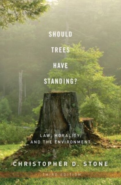 Should trees have standing? : law, morality, and the environment