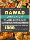 DAWAD Air Fryer Toaster Oven Combo Cookbook for Beginners