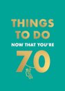 Things to Do Now That You're 70