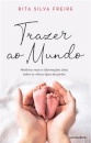 Trazer Ao Mundo - Histórias Reais E Informações Úteis Sobre Os Vários Tipos De Partos