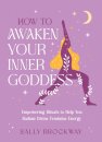 How to Awaken Your Inner Goddess