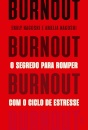 Burnout: O Segredo Para Romper Com O Ciclo De Estresse