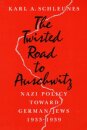 The Twisted Road to Auschwitz