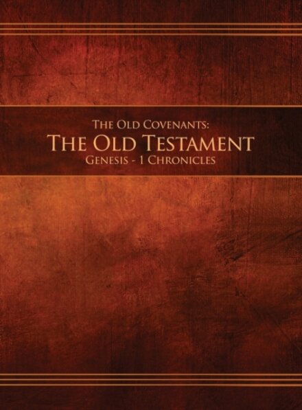 The Old Covenants, Part 1 - The Old Testament, Genesis - 1 Chronicles