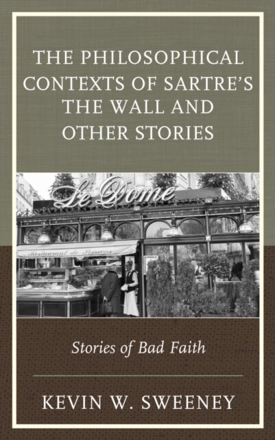 The Philosophical Contexts of Sartre’s The Wall and Other Stories