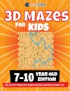 3D Maze For Kids - 7-10 Year Old Edition - Fun Activity Book Of Mazes For Girls And Boys (Ages 7-10)