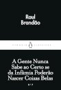 A Gente Nunca Sabe Ao Certo Se Da Infâmia Poderão Nascer Coisas Belas