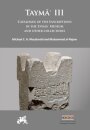 Tayma? III: Catalogue of the Inscriptions in the Tayma? Museum and Other Collections