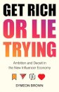 Get Rich or Lie Trying