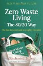 Resetting Our Future: Zero Waste Living, The 80/20 Way