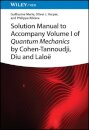 Solution Manual to Accompany Volume I of Quantum Mechanics by Cohen-Tannoudji, Diu and Laloe