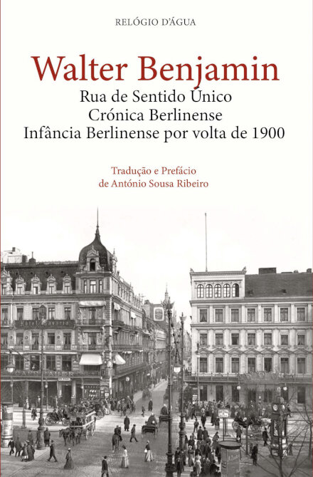 Rua De Sentido Único, Crónica Berlinense E Infância Berlinense Por Volta De 1900