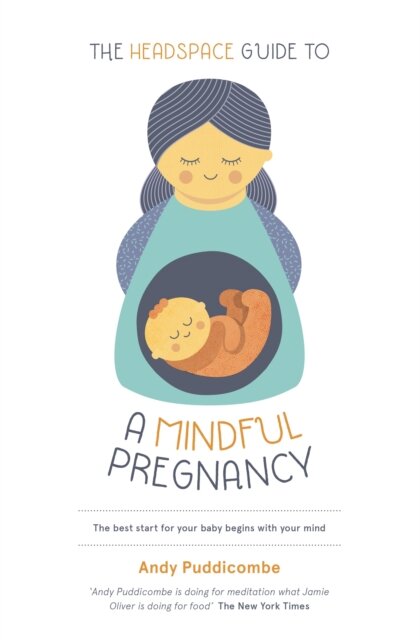 The Headspace Guide To...A Mindful Pregnancy : As Seen on Netflix