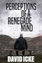 Perceptions Of A Renegade Mind
