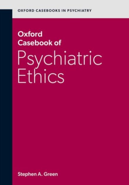 Oxford Casebook of Psychiatric Ethics