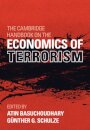 The Cambridge Handbook on the Economics of Terrorism