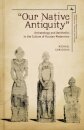 "Our Native Antiquity"