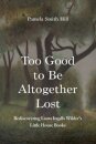 Too Good to Be Altogether Lost