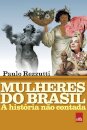 Mulheres Do Brasil: A História Não Contada