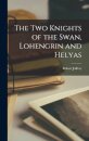 The Two Knights of the Swan, Lohengrin and Helyas