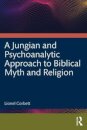 A Jungian and Psychoanalytic Approach to Biblical Myth and Religion