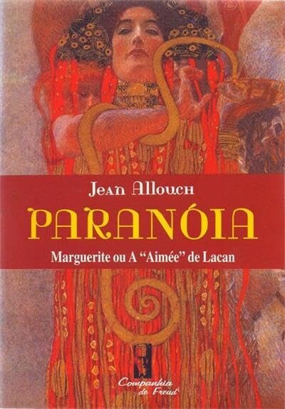 Paranóia: Marguerite Ou A "Aimée" De Lacan